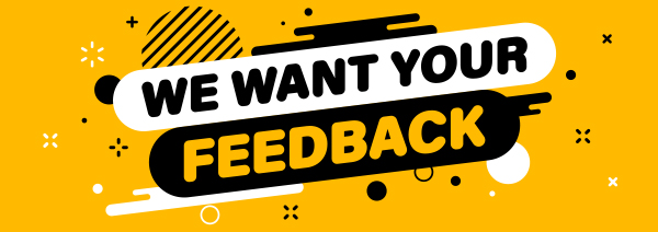 We want your feedback